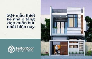 50+ mẫu thiết kế nhà 2 tầng đẹp cuốn hút nhất hiện nay