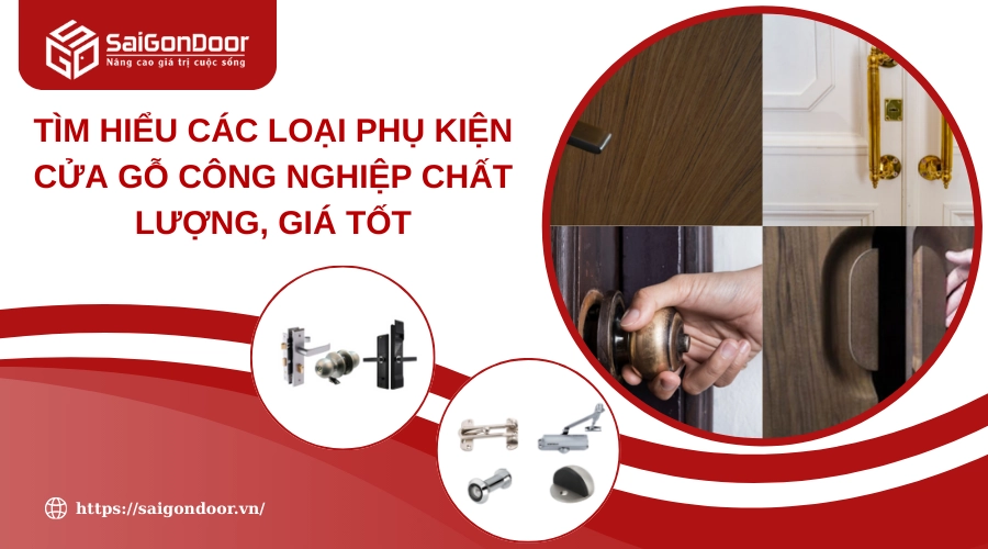 Tìm Hiểu Các Loại Phụ Kiện Cửa Gỗ Công Nghiệp Chất Lượng, Giá Tốt Tìm Hiểu Các Loại Phụ Kiện Cửa Gỗ Công Nghiệp Chất Lượng, Giá Tốt