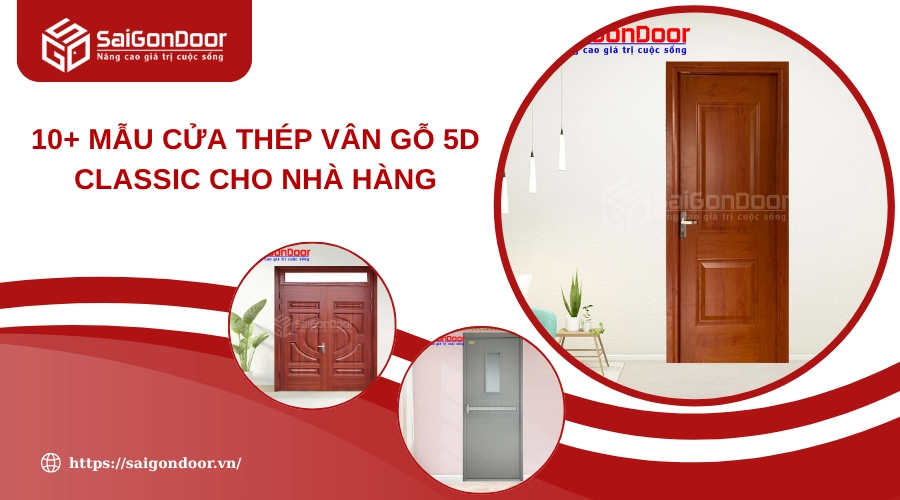 10+ Mẫu Cửa Thép Vân Gỗ 5D Classic Cho Nhà Hàng