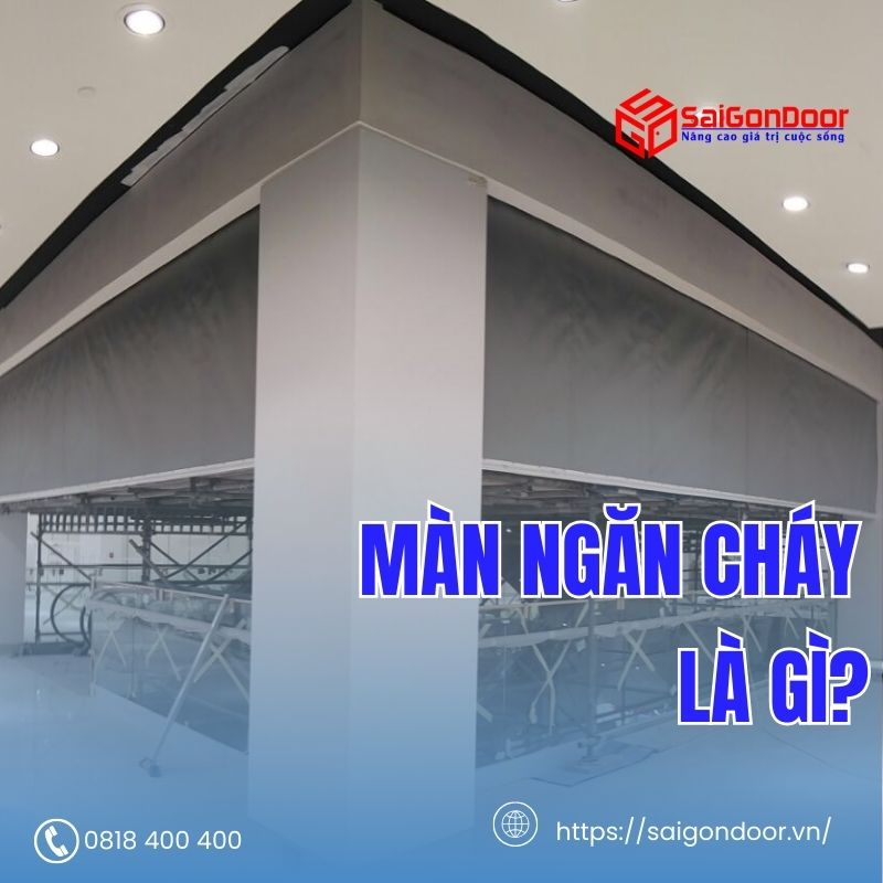 Màn ngăn cháy là hệ thống màn được làm từ vật liệu có khả năng chịu nhiệt cao