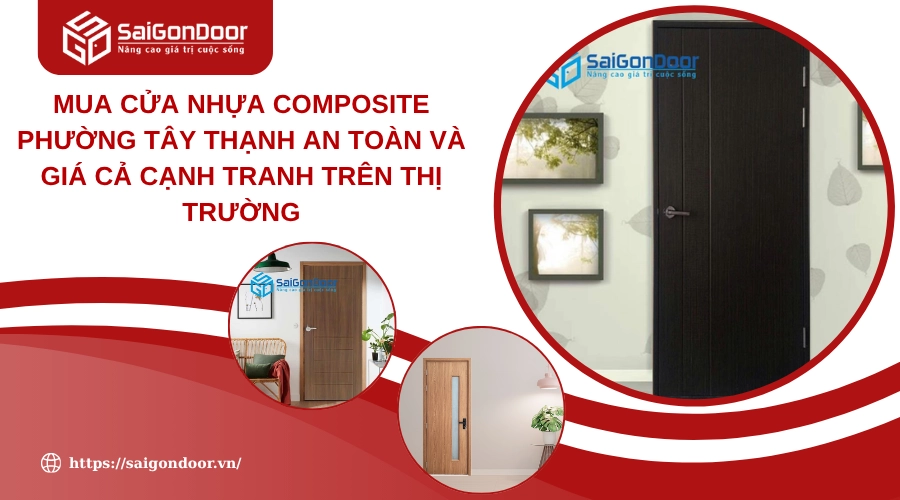Mua Cửa Nhựa Composite phường Tây Thạnh An Toàn Và Giá Cả Cạnh Tranh Trên Thị Trường
