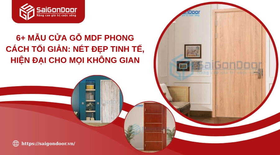 6+ Mẫu Cửa Gỗ MDF Phong Cách Tối Giản: Nét Đẹp Tinh Tế, Hiện Đại Cho Mọi Không Gian