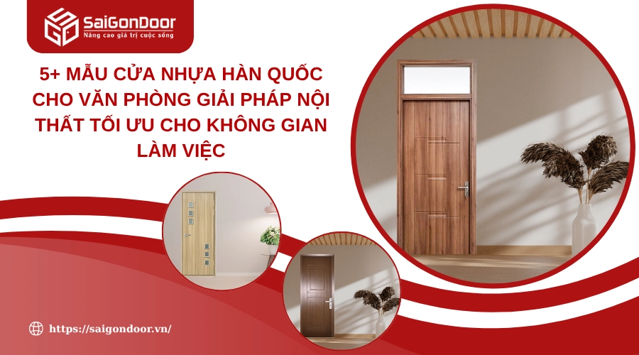 5+ Mẫu Cửa Nhựa Hàn Quốc Cho Văn Phòng Giải Pháp Nội Thất Tối Ưu Cho Không Gian Làm Việc 
