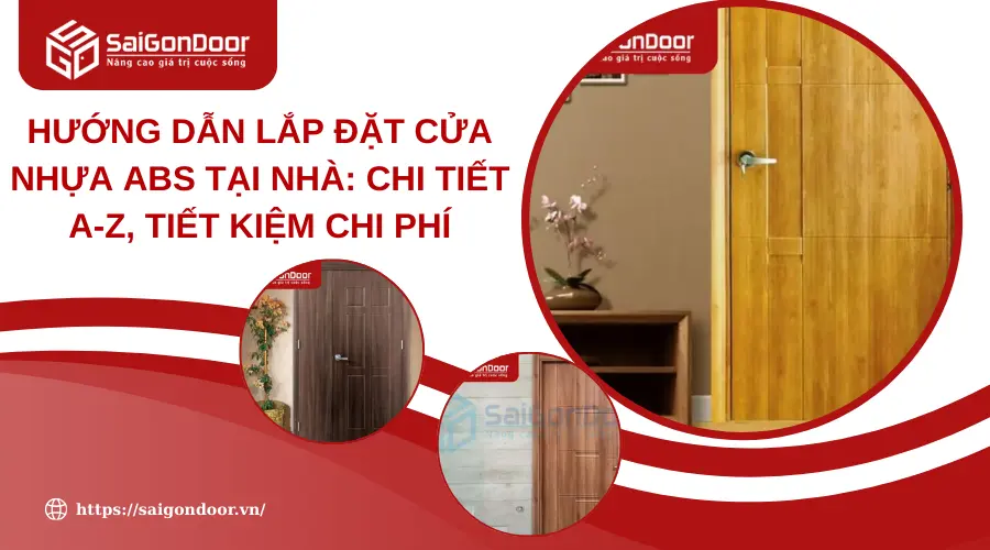 Hướng Dẫn Lắp Đặt Cửa Nhựa ABS Tại Nhà: Chi Tiết A-Z, Tiết Kiệm Chi Phí Hướng Dẫn Lắp Đặt Cửa Nhựa ABS Tại Nhà: Chi Tiết A-Z, Tiết Kiệm Chi Phí
