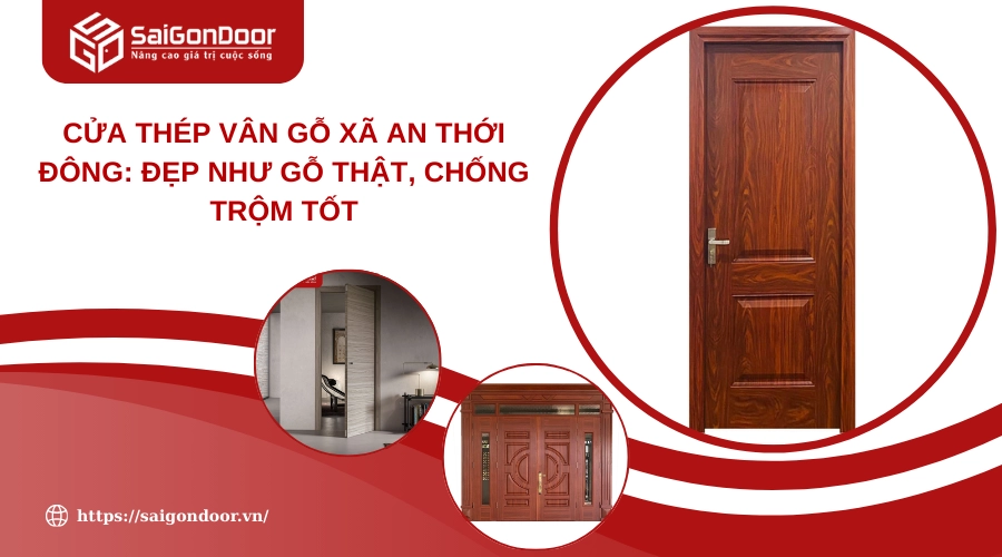 Cửa Thép Vân Gỗ Xã An Thới Đông: Đẹp Như Gỗ Thật, Chống Trộm Tốt