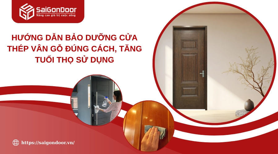 Hướng Dẫn Bảo Dưỡng Cửa Thép Vân Gỗ Đúng Cách, Tăng Tuổi Thọ Sử Dụng