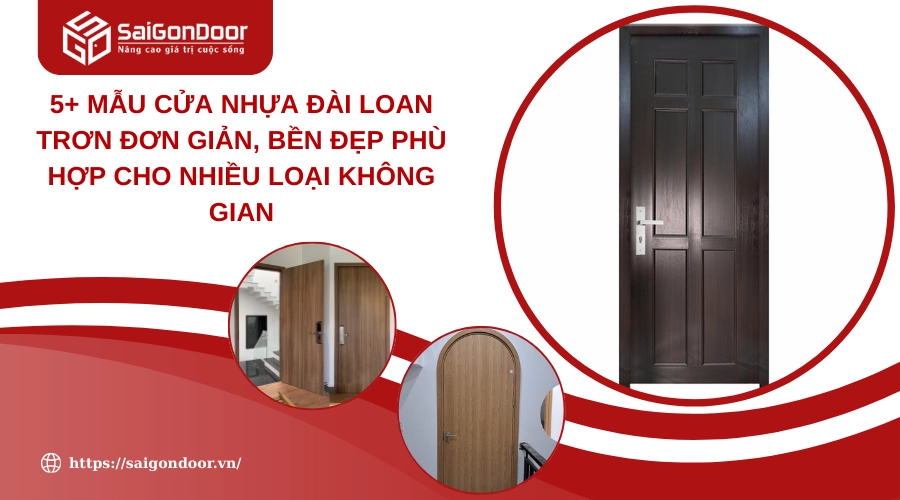 5+ Mẫu Cửa Nhựa Đài Loan Trơn Đơn Giản, Bền Đẹp Phù Hợp Cho Nhiều Loại Không Gian