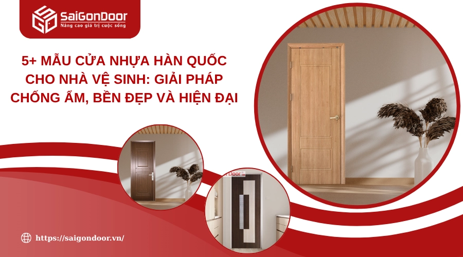 5+ Mẫu Cửa Nhựa Hàn Quốc Cho Nhà Vệ Sinh: Giải Pháp Chống Ẩm, Bền Đẹp Và Hiện Đại