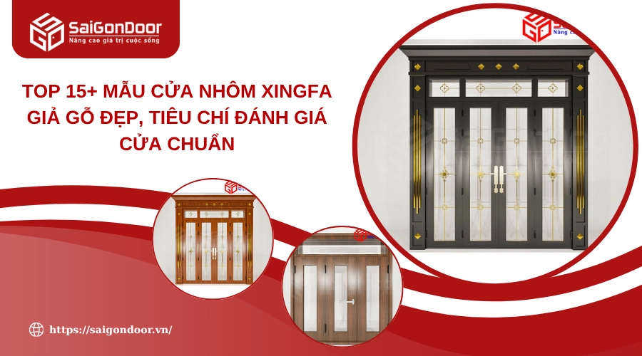 Top 15+ Mẫu Cửa Nhôm Xingfa Giả Gỗ Đẹp, Tiêu Chí Đánh Giá Cửa Chuẩn