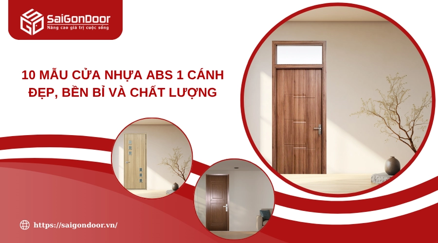 10 Mẫu Cửa Nhựa ABS 1 Cánh Đẹp, Bền Bỉ Và Chất Lượng