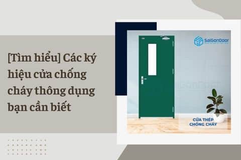 [Tìm hiểu] Các ký hiệu cửa chống cháy thông dụng bạn cần biết