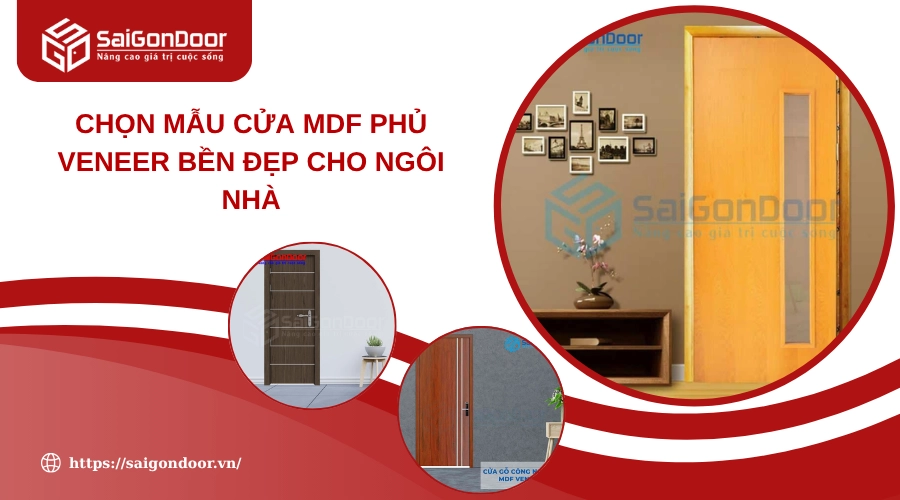 Chọn Mẫu Cửa MDF Phủ Veneer Bền Đẹp Cho Ngôi Nhà