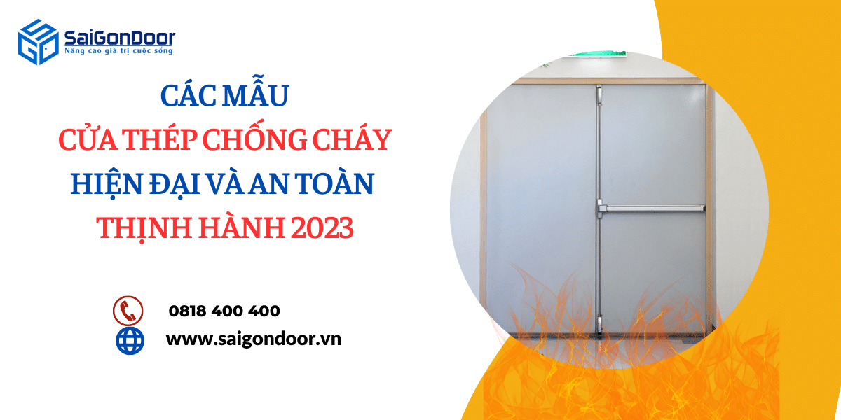 Các Mẫu Cửa Thép Chống Cháy Hiện Đại Và An Toàn Thịnh Hành 2023