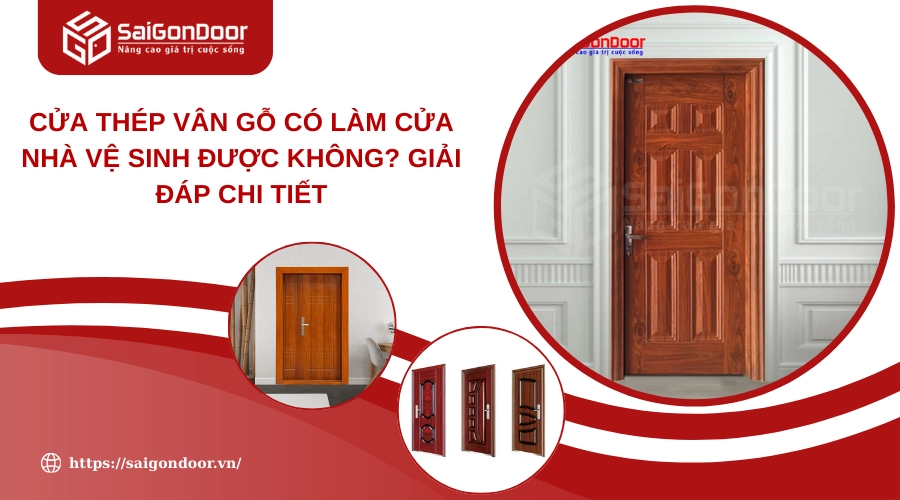 Cửa Thép Vân Gỗ Có Làm Cửa Nhà Vệ Sinh Được Không? Giải Đáp Chi Tiết