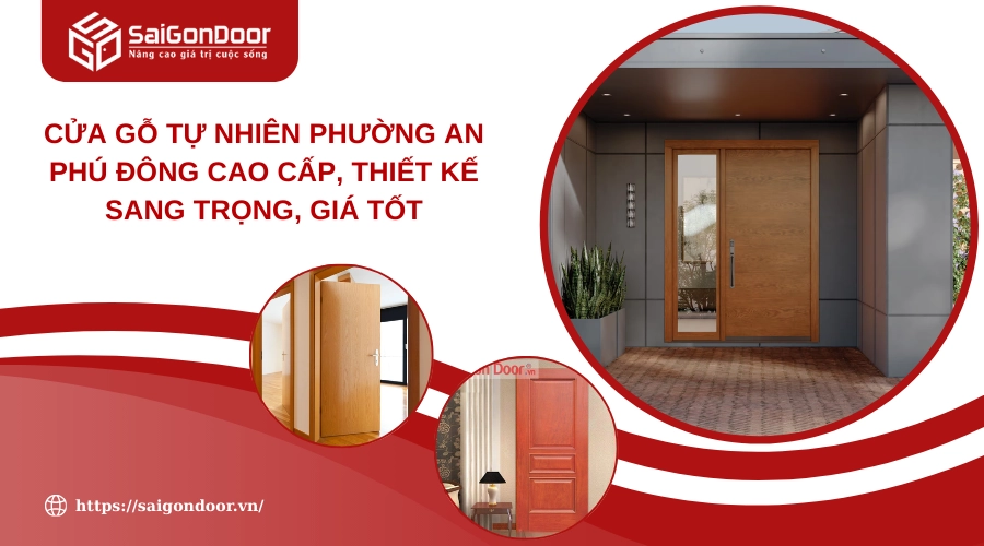 Cửa Gỗ Tự Nhiên Phường An Phú Đông Cao Cấp, Thiết Kế Sang Trọng, Giá Tốt