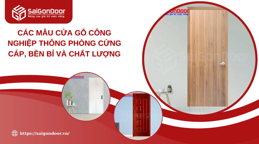 Các Mẫu Cửa Gỗ Công Nghiệp Thông Phòng Cứng Cáp, Bền Bỉ Và Chất Lượng