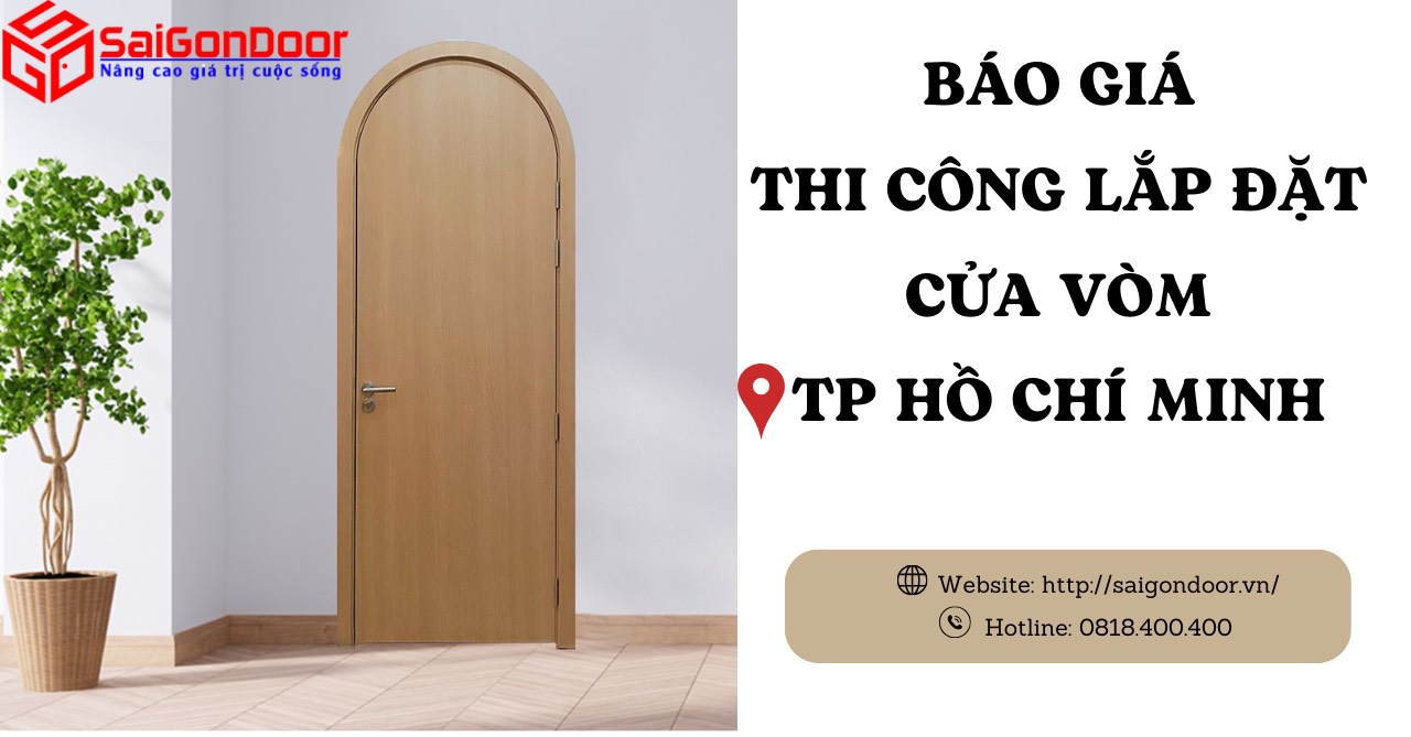 Báo giá thi công, lắp đặt cửa vòm TP Hồ Chí Minh