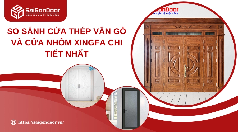 So Sánh Cửa Thép Vân Gỗ Và Cửa Nhôm Xingfa Chi Tiết Nhất So Sánh Cửa Thép Vân Gỗ Và Cửa Nhôm Xingfa Chi Tiết Nhất