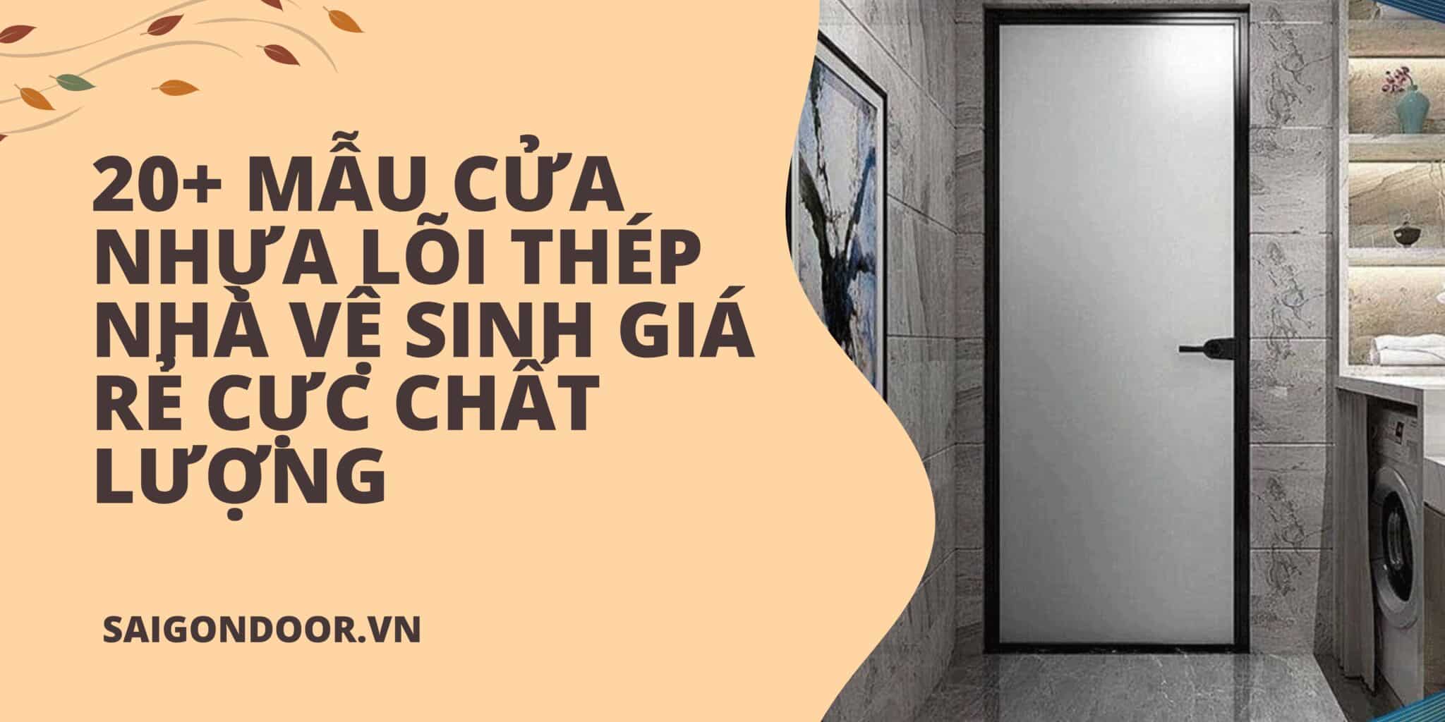 20+ mẫu cửa nhựa lõi thép nhà vệ sinh giá rẻ cực chất lượng