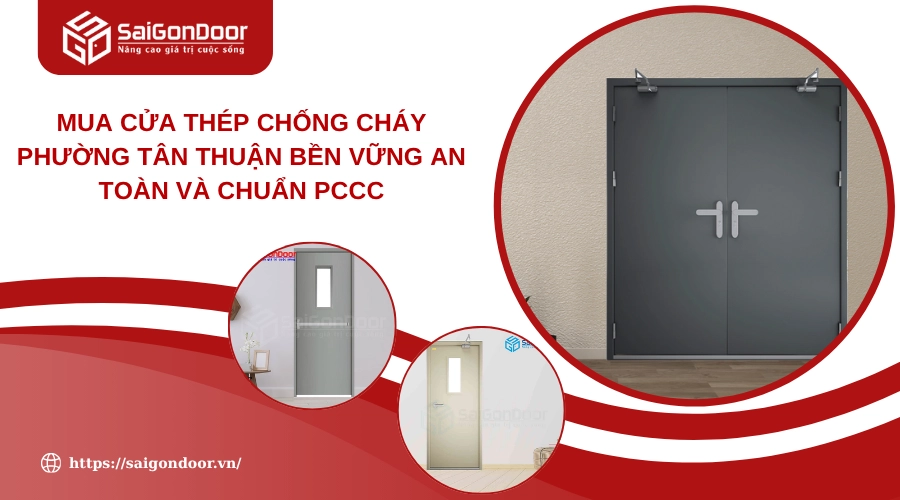 Mua Cửa Thép Chống Cháy Phường Tân Thuận Bền Vững An Toàn Và Chuẩn PCCC