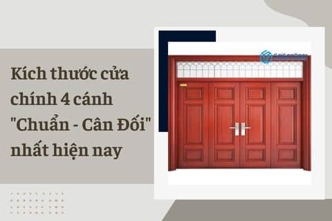 Kích thước cửa chính 4 cánh “Chuẩn – Cân Đối” nhất hiện nay