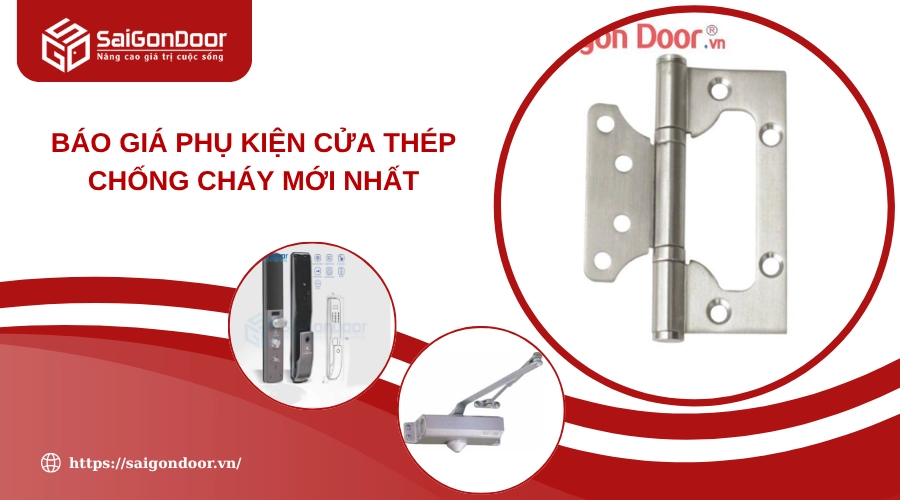 Báo Giá Phụ Kiện Cửa Thép Chống Cháy Mới Nhất Tháng 6/2025 Báo Giá Phụ Kiện Cửa Thép Chống Cháy Mới Nhất Tháng 6/2025