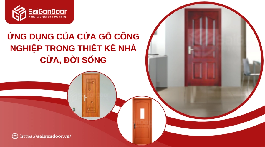 Ứng Dụng Của Cửa Gỗ Công Nghiệp Trong Thiết Kế Nhà Cửa, Đời Sống Ứng Dụng Của Cửa Gỗ Công Nghiệp Trong Thiết Kế Nhà Cửa, Đời Sống