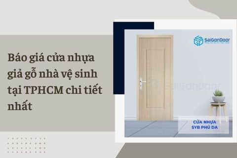 Báo giá cửa nhựa giả gỗ nhà vệ sinh tại TPHCM chi tiết nhất