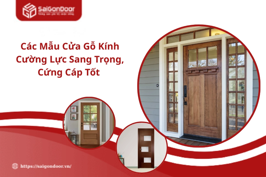 Các Mẫu Cửa Gỗ Kính Cường Lực Sang Trọng, Cứng Cáp Tốt 