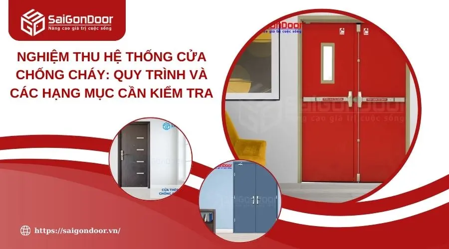 Nghiệm Thu Hệ Thống Cửa Chống Cháy: Quy Trình Và Các Hạng Mục Cần Kiểm Tra