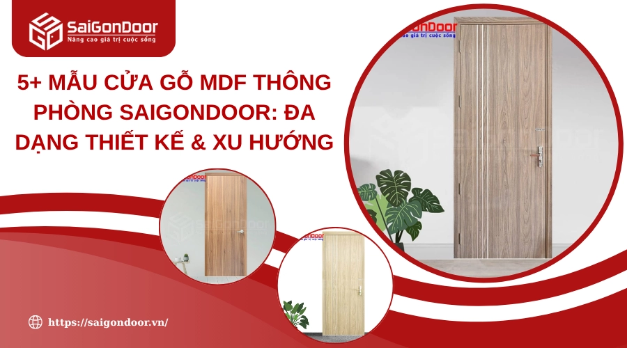 5+ Mẫu Cửa Gỗ MDF Thông Phòng Saigondoor: Đa Dạng Thiết Kế & Xu Hướng 