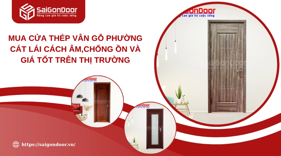 Mua Cửa Thép Vân Gỗ Phường Cát Lái Cách Âm,Chống Ồn Và Giá Tốt Trên Thị Trường
