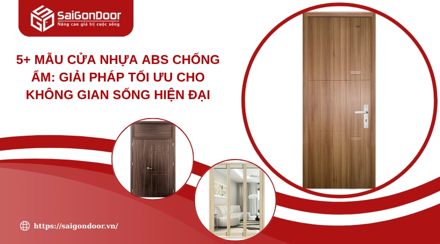 5+ Mẫu Cửa Nhựa ABS Chống Ẩm: Giải Pháp Tối Ưu Cho Không Gian Sống Hiện Đại