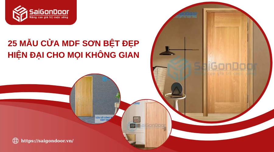 25 Mẫu Cửa MDF Sơn Bệt Đẹp Hiện Đại Cho Mọi Không Gian 25 Mẫu Cửa MDF Sơn Bệt Đẹp Hiện Đại Cho Mọi Không Gian