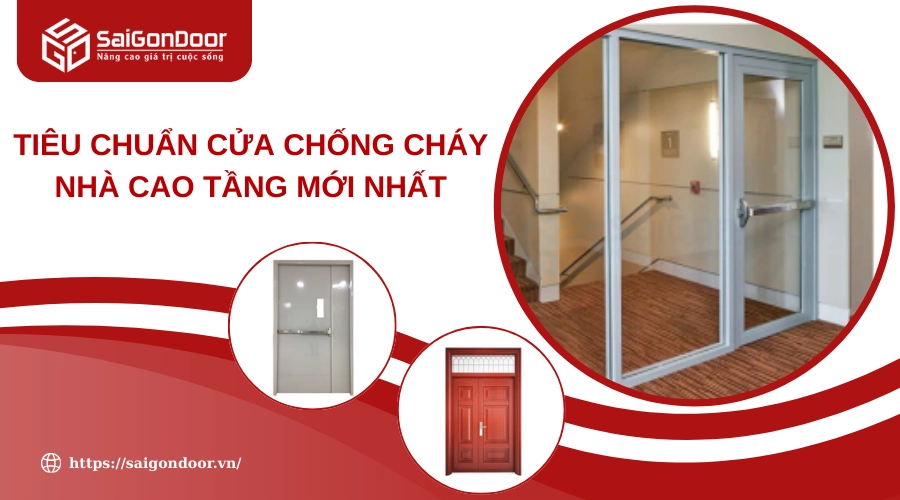 Tiêu Chuẩn Cửa Chống Cháy Nhà Cao Tầng Mới Nhất: Quy Định, Lựa Chọn & Lắp Đặt