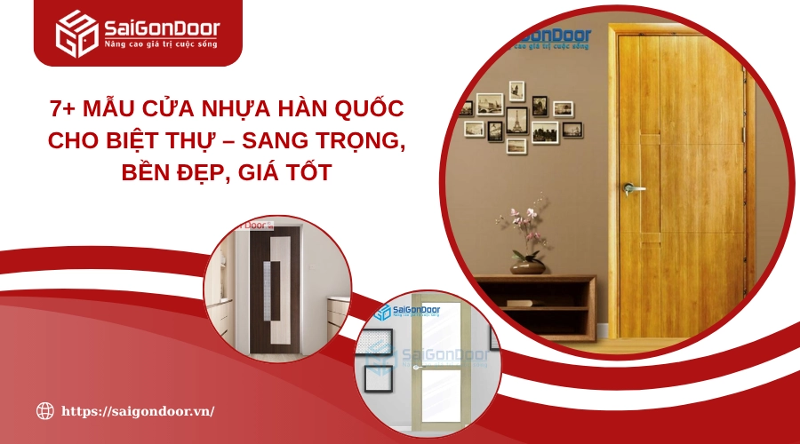7+ Mẫu Cửa Nhựa Hàn Quốc Cho Biệt Thự – Sang Trọng, Bền Đẹp, Giá Tốt