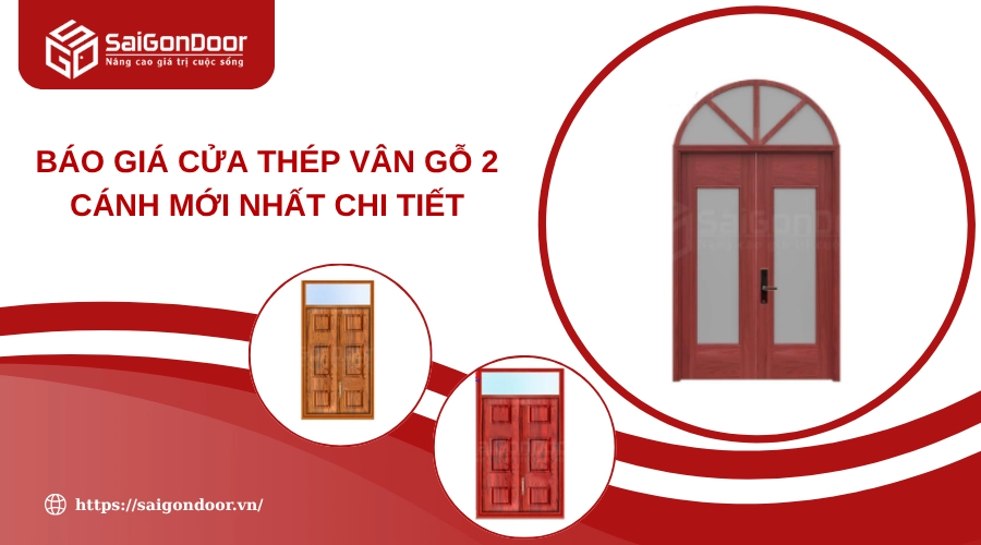 Báo Giá Cửa Thép Vân Gỗ 2 Cánh Mới Nhất Tháng 8/2025 Báo Giá Cửa Thép Vân Gỗ 2 Cánh Mới Nhất Tháng 8/2025