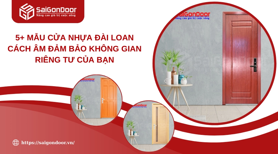 5+ Mẫu Cửa Nhựa Đài Loan Cách Âm Đảm Bảo Không Gian Riêng Tư Của Bạn
