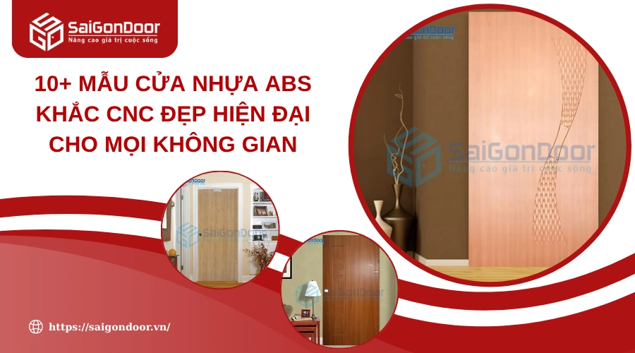 10+ Mẫu Cửa Nhựa ABS Khắc CNC Đẹp Hiện Đại Cho Mọi Không Gian 10+ Mẫu Cửa Nhựa ABS Khắc CNC Đẹp Hiện Đại Cho Mọi Không Gian