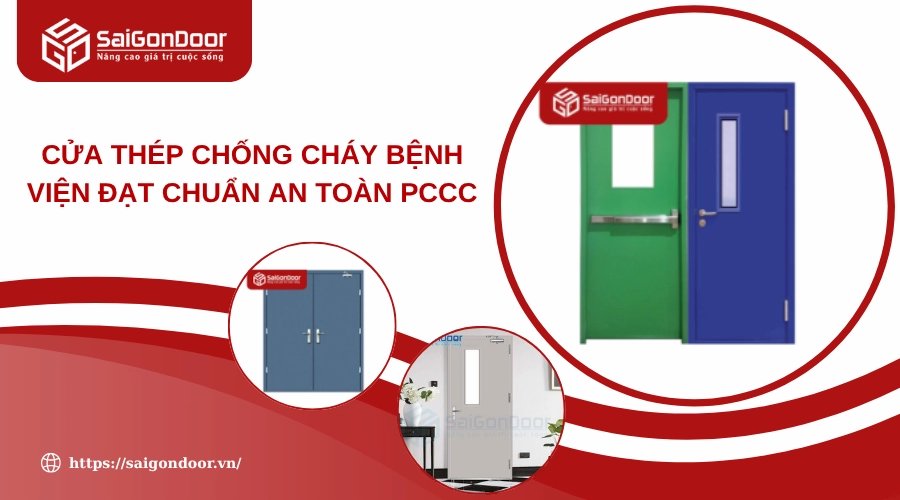 Cửa Thép Chống Cháy Bệnh Viện Đạt Chuẩn An Toàn PCCC Cửa Thép Chống Cháy Bệnh Viện Đạt Chuẩn An Toàn PCCC