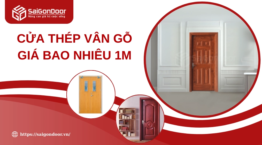 Cửa Thép Vân Gỗ Giá Bao Nhiêu 1m? Cửa Thép Vân Gỗ Giá Bao Nhiêu 1m?