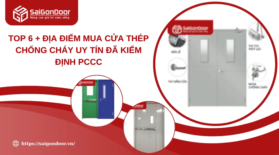 TOP 6 + Địa Điểm Mua Cửa Thép Chống Cháy Uy Tín Đã Kiểm Định PCCC TOP 6 + Địa Điểm Mua Cửa Thép Chống Cháy Uy Tín Đã Kiểm Định PCCC