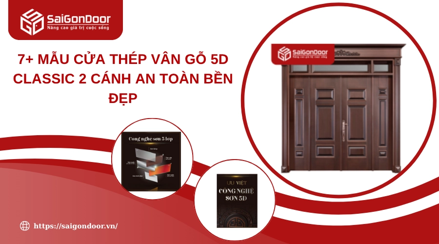 7+ Mẫu Cửa Thép Vân Gỗ 5D Classic 2 Cánh An Toàn Bền Đẹp