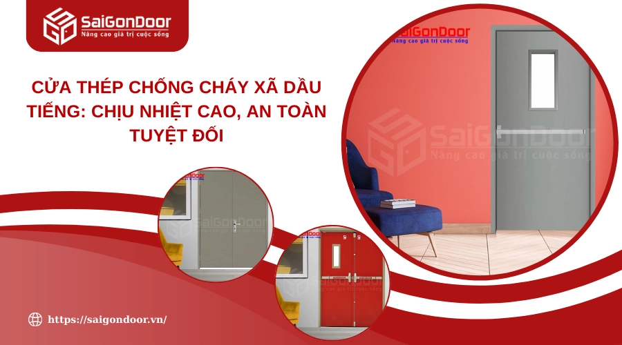 Cửa Thép Chống Cháy Xã Dầu Tiếng: Chịu Nhiệt Cao, An Toàn Tuyệt Đối