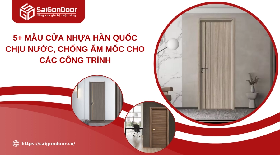 5+ Mẫu Cửa Nhựa Hàn Quốc Chịu Nước, Chống Ẩm Mốc Cho Các Công Trình