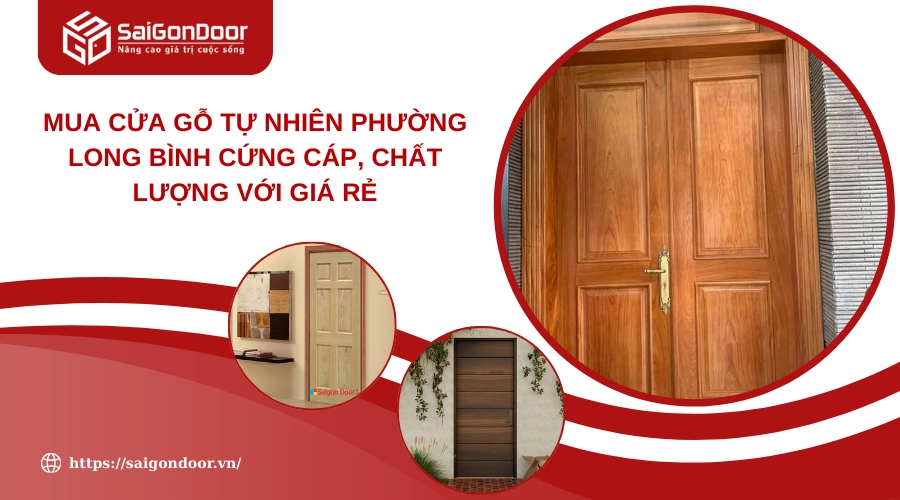 Mua Cửa Gỗ Tự Nhiên Phường Long Bình Cứng Cáp, Chất Lượng Với Giá Rẻ