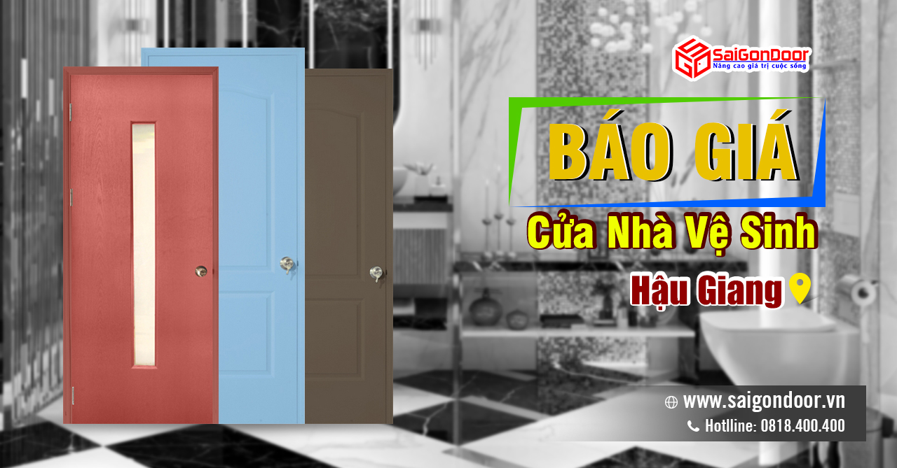 Bảng Báo Giá Cửa Nhà Vệ Sinh Hậu Giang – SaiGonDoor Thi Công Lắp Đặt Nhanh Chóng