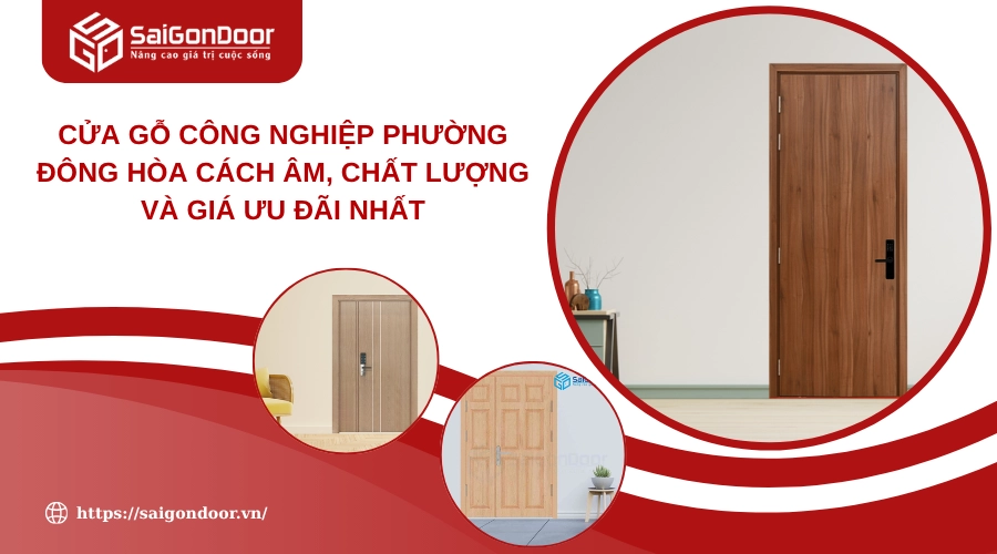 Cửa Gỗ Công Nghiệp Phường Đông Hòa Cách Âm, Chất Lượng Và Giá Ưu Đãi Nhất