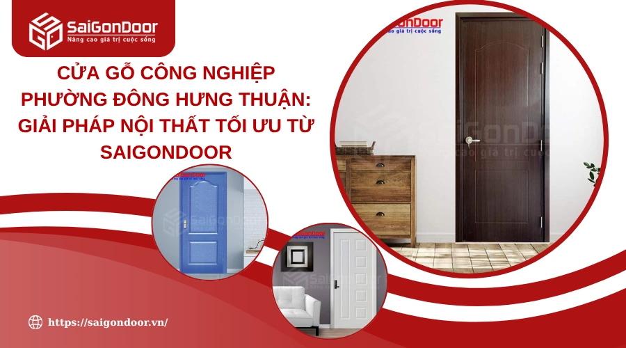 Cửa Gỗ Công Nghiệp Phường Đông Hưng Thuận Sang Trọng Hiện Đại, Tối Ưu Không Gian