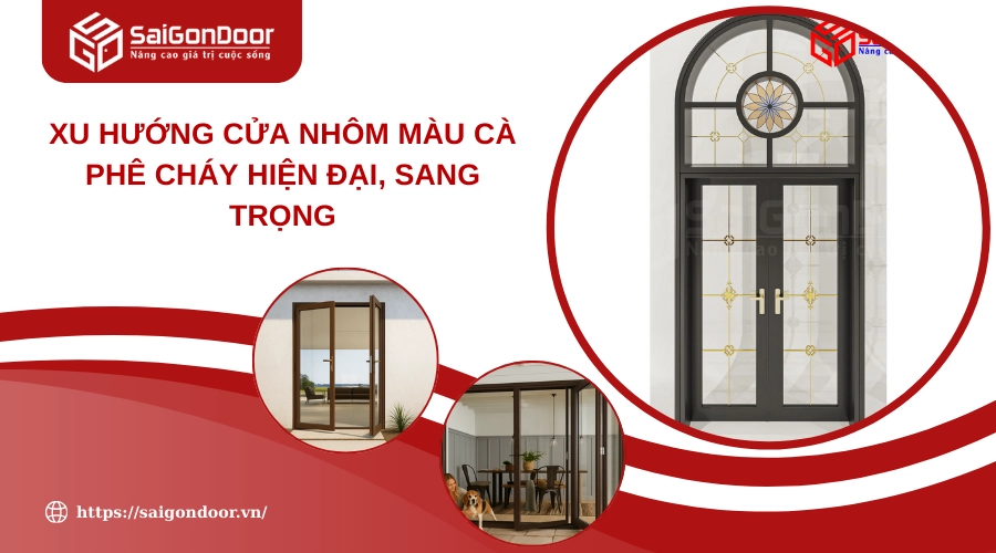 Xu Hướng Cửa Nhôm Màu Cà Phê Cháy Hiện Đại, Sang Trọng